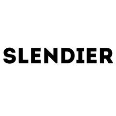 SLENDIER