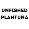 UNFISHED PLANTUNA